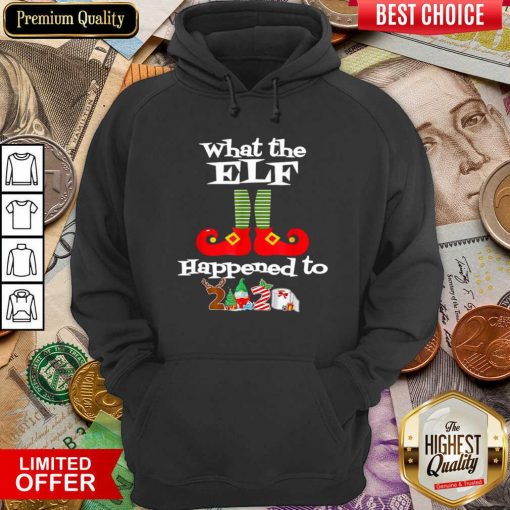 What The Elf Happened To 2020 Christmas Holiday Hoodie - Design By Viewtees.com