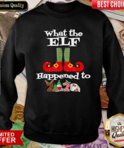 What The Elf Happened To 2020 Christmas Holiday Sweatshirt - Design By Viewtees.com