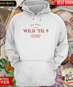 Wild Til 9 Los Angeles California 2021 Hoodie - Design By Viewtees.com