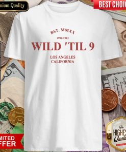 Wild Til 9 Los Angeles California 2021 Shirt - Design By Viewtees.com