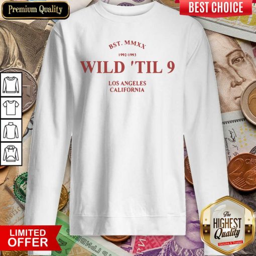 Wild Til 9 Los Angeles California 2021 Sweatshirt - Design By Viewtees.com