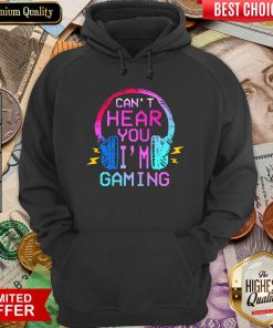 Can’t Hear You I’m Gaming Hoodie - Design By Viewtees.com