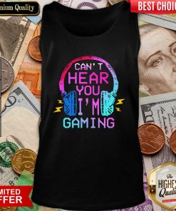 Can’t Hear You I’m Gaming Tank Top - Design By Viewtees.com