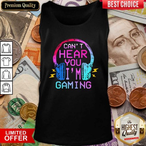 Can’t Hear You I’m Gaming Tank Top - Design By Viewtees.com