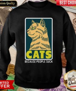 Cats Because People Suck Sweatshirt - Design By Viewtees.com