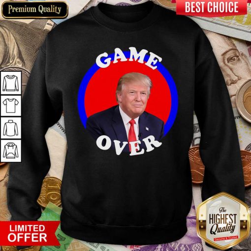 Game Over Donald Trump President Election Sweatshirt - Design By Viewtees.com