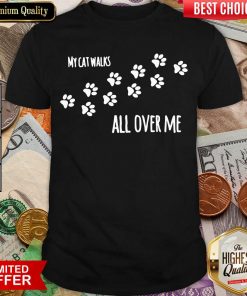 My Cat Walks All Over Me Pet Shirt - Design By Viewtees.com
