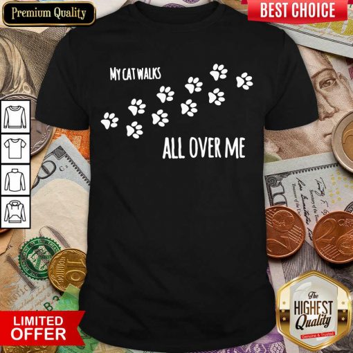 My Cat Walks All Over Me Pet Shirt - Design By Viewtees.com