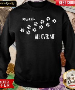My Cat Walks All Over Me Pet Sweatshirt - Design By Viewtees.com