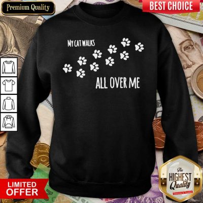  My Cat Walks All Over Me Pet Sweatshirt - Design By Viewtees.com 