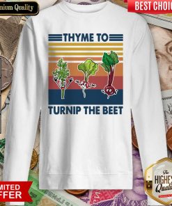 Gardening Thyme To Turnip The Beet Vintage Retro Sweatshirt - Design By Viewtees.com