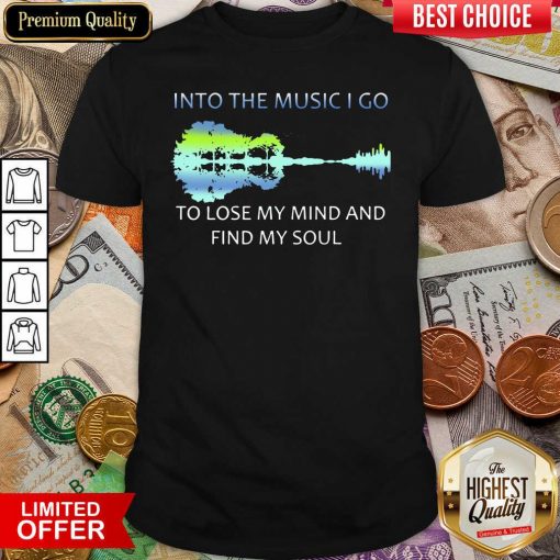 Guitar Water And Into The Music I Go To Lose My Mind And Find My Soul Shirt - Design By Viewtees.com