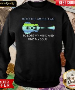 Guitar Water And Into The Music I Go To Lose My Mind And Find My Soul Sweatshirt - Design By Viewtees.com