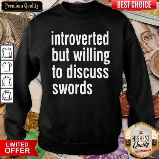 Introverted But Willing To Discuss Swords Sweatshirt - Design By Viewtees.com
