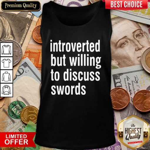 Introverted But Willing To Discuss Swords Tank Top - Design By Viewtees.com