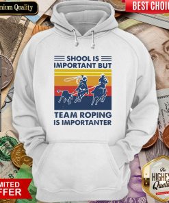 School Is Important But Team Roping Is Importanter Vintage Hoodie - Design By Viewtees.com