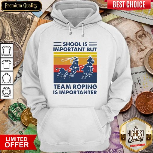 School Is Important But Team Roping Is Importanter Vintage Hoodie - Design By Viewtees.com