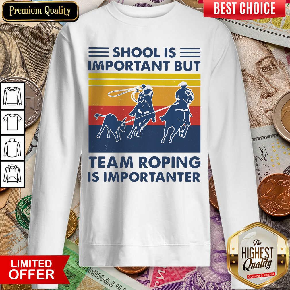 School Is Important But Team Roping Is Importanter Vintage Sweatshirt - Design By Viewtees.com 