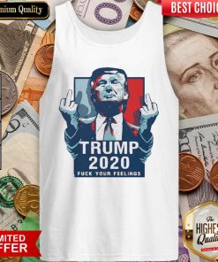 Trump 2020 Fuck Your Feelings 2021 Tank Top - Design By Viewtees.com