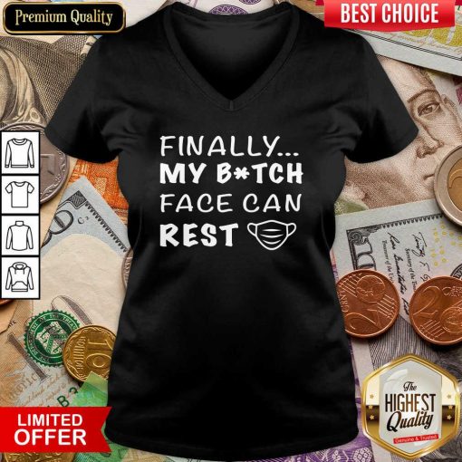 Finally My Bitch Face Can Rest V-neck - Design By Viewtees.com