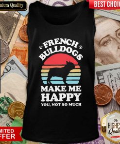 French Bulldogs Make Me Happy You Not So Much Vintage Tank Top - Design By Viewtees.com