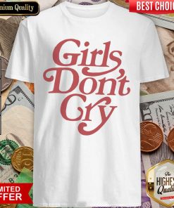 Girls Don’t Gry Shirt - Design By Viewtees.com