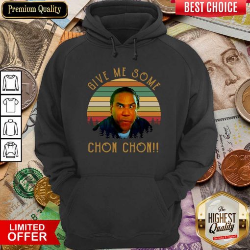 Give Me Some Chon Chon Vintage Hoodie - Design By Viewtees.com