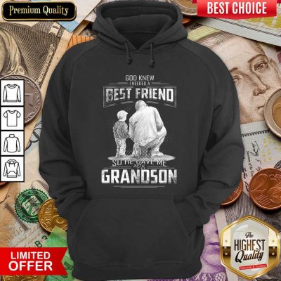 God Knew I Need A Best Friend So He Gave Me Grandson Hoodie - Design By Viewtees.com