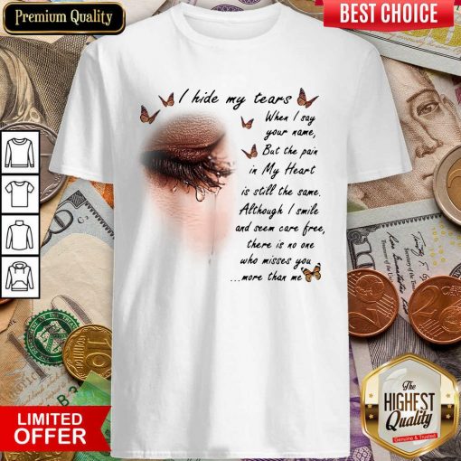 I Hide My Tears When I Say Your Name But The Pain In My Heart Shirt - Design By Viewtees.com