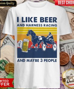 I Like Beer And Harness Racing And Maybe 3 People Vintage Shirt - Design By Viewtees.com