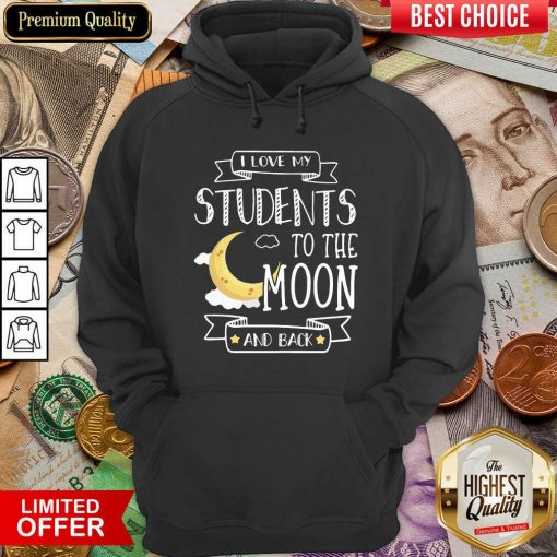 I Love My Students To The Moon And Back Hoodie - Design By Viewtees.com