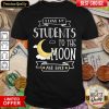 I Love My Students To The Moon And Back Shirt - Design By Viewtees.com