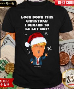 Santa Donald Trump Lock Down This Christmas I Demand To Be Let Out Shirt - Design By Viewtees.com