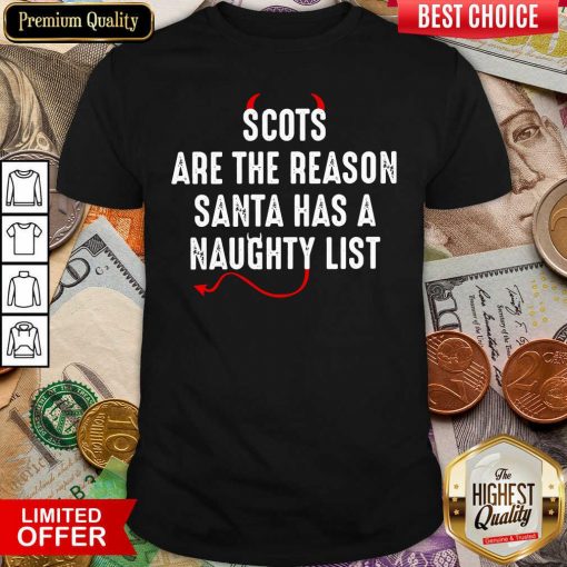 Scots Are The Reason Santa Has A Naughty List Shirt - Design By Viewtees.com