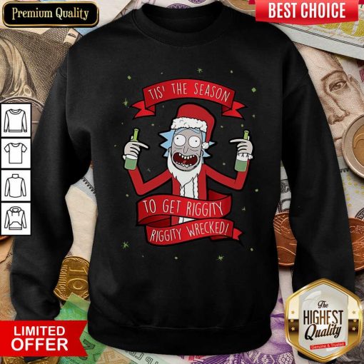 Tis’ The Season To Get Riggity Riggity Wrecked Christmas Sweatshirt - Design By Viewtees.com