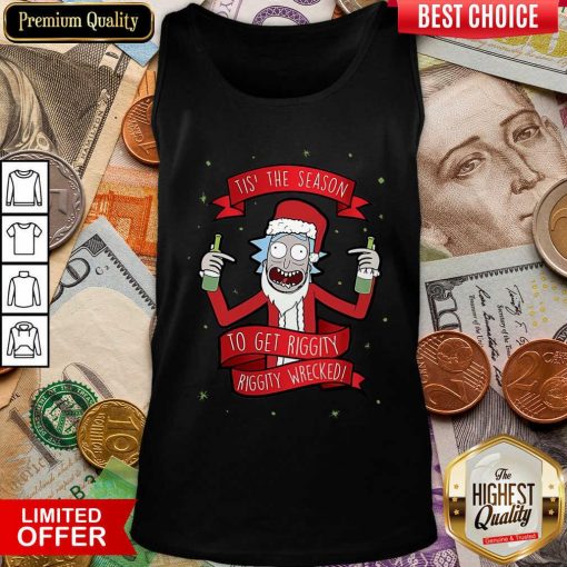 Tis’ The Season To Get Riggity Riggity Wrecked Christmas Tank Top - Design By Viewtees.com