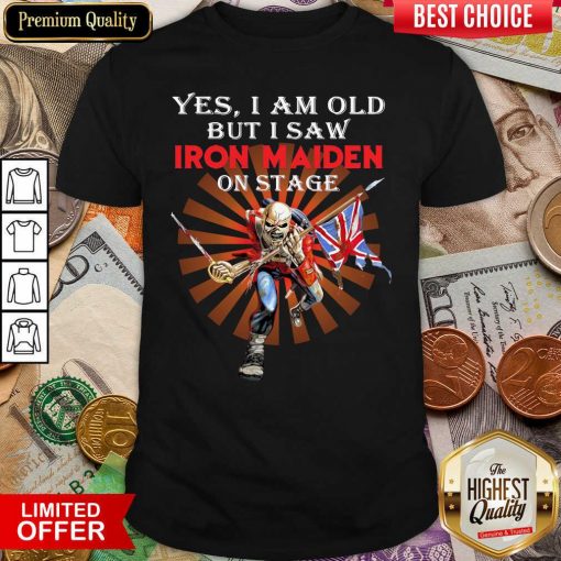 Yes I Am Old But I Saw Iron Maiden On Stage Skeleton Shirt - Design By Viewtees.com