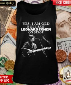 Yes I Am Old But I Saw Leonard Cohen On Stage Signature Tank Top - Design By Viewtees.com
