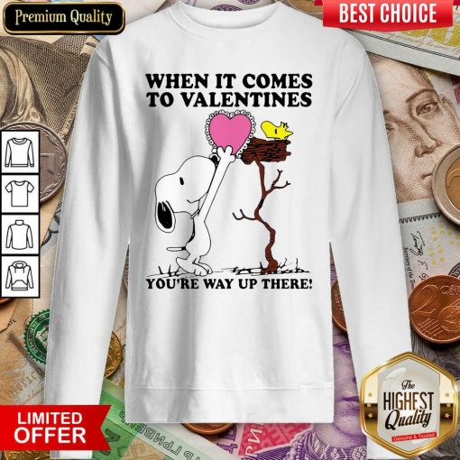 Snoopy And Woodstock When It Comes To Valentines Youre Way Up There Valentines Day Sweatshirt - Design By Viewtees.com