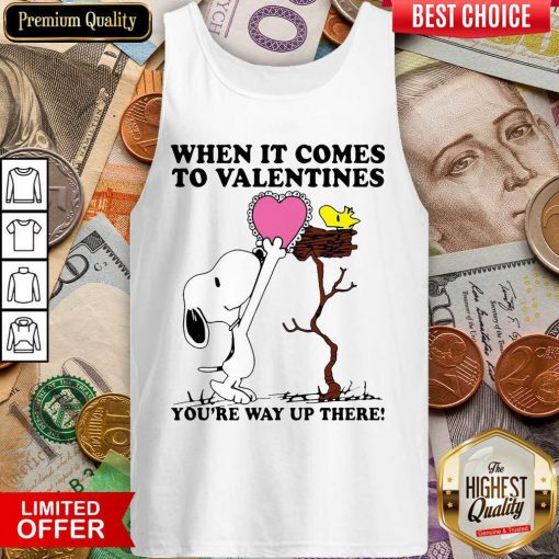 Snoopy And Woodstock When It Comes To Valentines Youre Way Up There Valentines Day Tank Top - Design By Viewtees.com