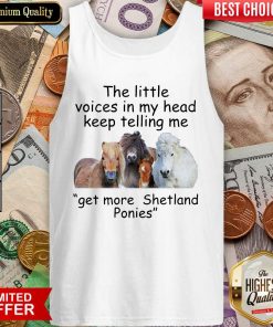 The Little Voices In My Head Keep Telling Me Get More Shetland Ponies Horses Tank Top - Design By Viewtees.com