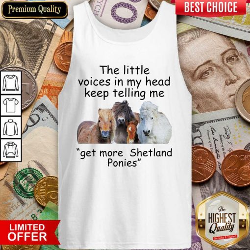 The Little Voices In My Head Keep Telling Me Get More Shetland Ponies Horses Tank Top - Design By Viewtees.com