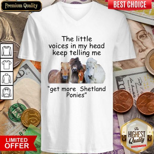 The Little Voices In My Head Keep Telling Me Get More Shetland Ponies Horses V-neck - Design By Viewtees.com