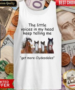 The Little Voices In My Head Keep Telling Me Get More Clydesdales Horses Tank Top - Design By Viewtees.com
