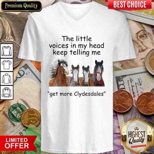 The Little Voices In My Head Keep Telling Me Get More Clydesdales Horses V-neck - Design By Viewtees.com