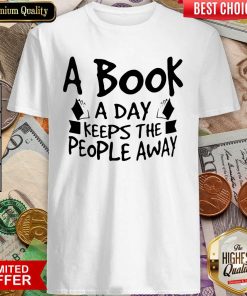 A Book A Day Keeps The People Away Shirt - Design By Viewtees.com