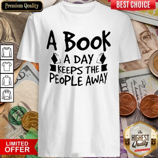 A Book A Day Keeps The People Away Shirt - Design By Viewtees.com