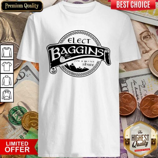 Elect Baggins For A Better Shire Shirt - Design By Viewtees.com