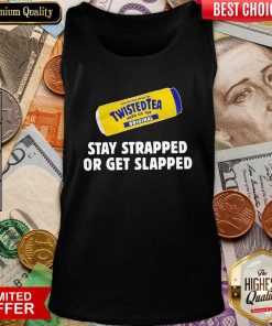 Twisted Tea Stay Strapped Or Get Slapped Tank Top - Design By Viewtees.com