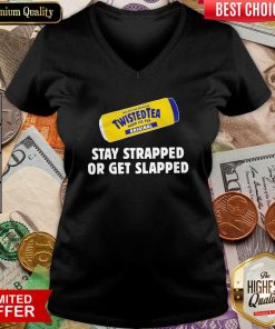 Twisted Tea Stay Strapped Or Get Slapped V-neck - Design By Viewtees.com